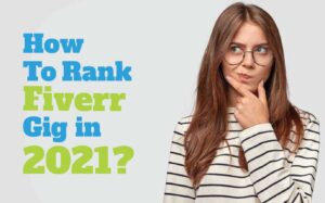 Read more about the article How To Rank Fiverr Gig In 2021? Tips You Should know