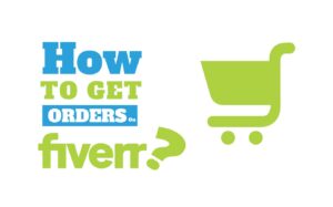 Read more about the article How To Get Orders On Fiverr? Tips That Can Help You